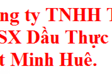 Công ty TNHH TM & SX Dầu Thực Vật Minh Huê.